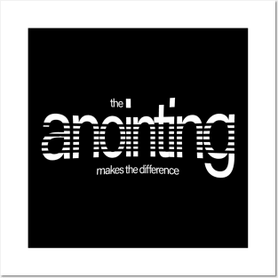 The Anointing Makes The Difference Posters and Art